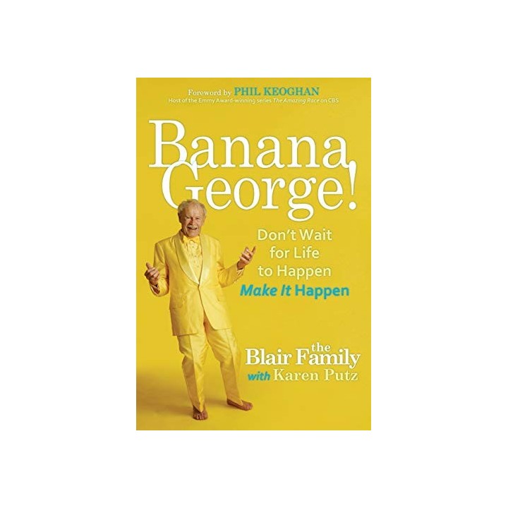 Banana George: Don't Wait For Life To Happen Make It Happen